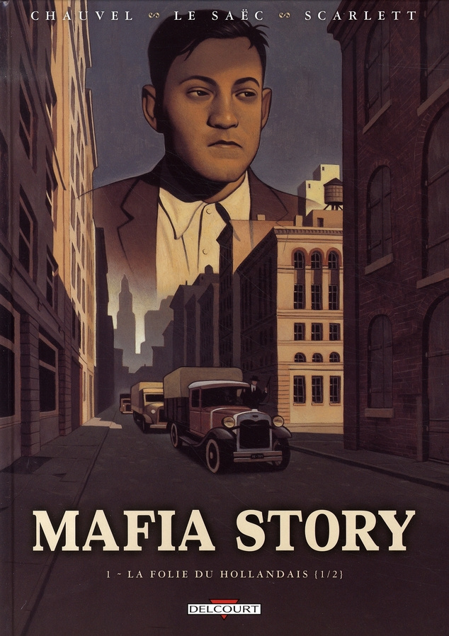 Mafia Story Tome 1 : La folie du Hollandais. 1re partie