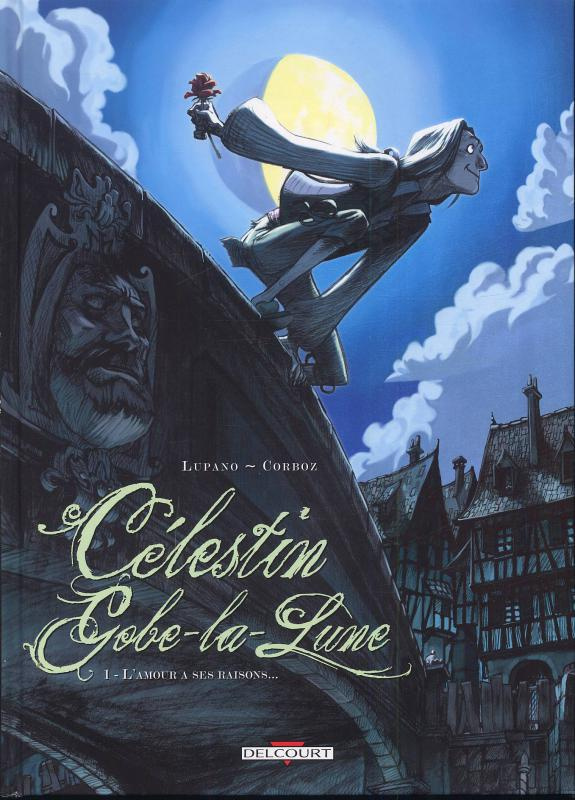 Célestin Gobe-la-Lune Tome 1 : L'Amour a ses raisons...