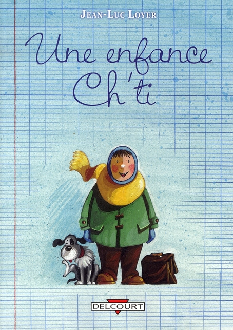 Une enfance Ch'ti. Les Mangeurs de cailloux ; La Boîte à 1 franc