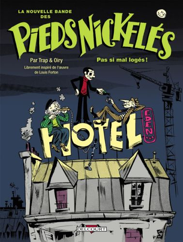 La nouvelle bande des Pieds Nickelés Tome 1 : Pas si mal logés !