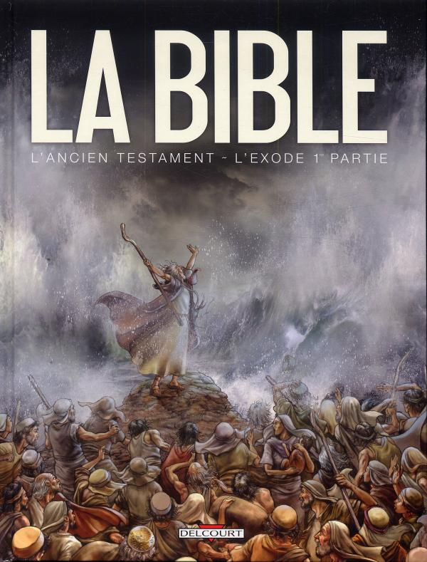La Bible - L'Ancien Testament : L'Exode. Tome 1