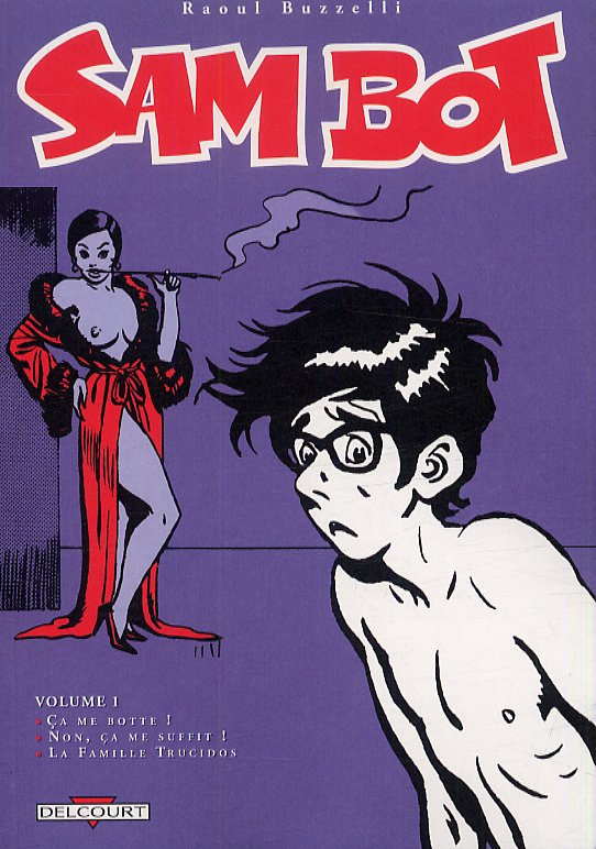 Sam Bot Tome 1 : Ca me botte ! ; Non, ça me suffit ! ; La Famille Trucidos