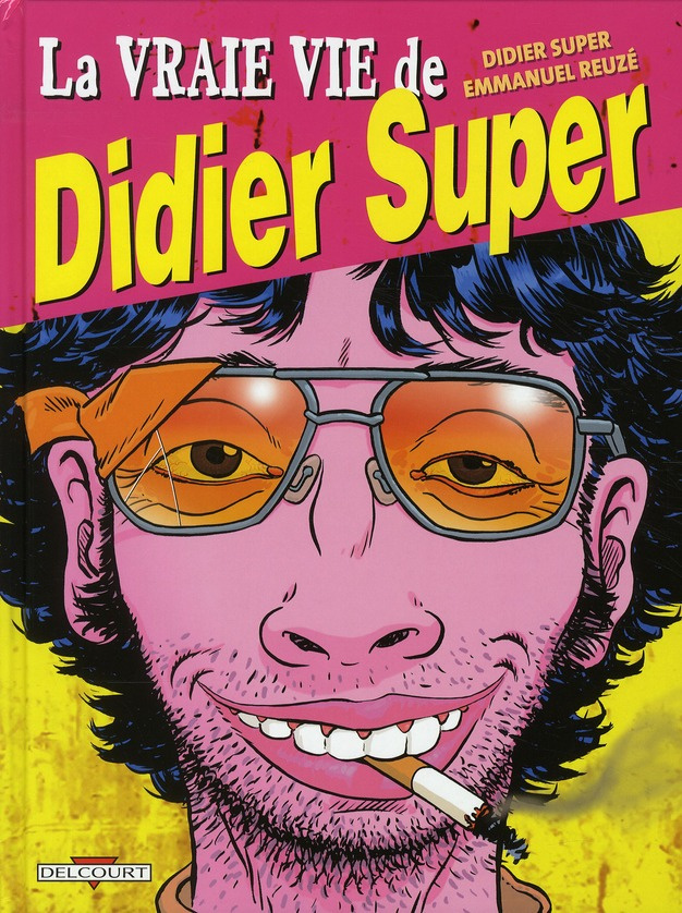 La vraie vie de Didier Super