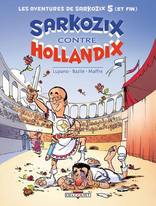 Les aventures de Sarkozix Tome 5 : Sarkozix contre Hollandix