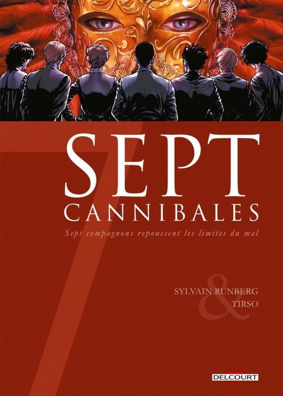 Sept cannibales. Sept compagnons repoussent les limites du mal