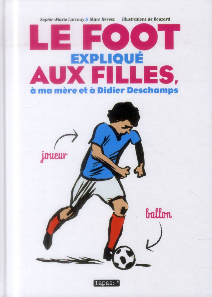 Le foot expliqué aux filles, à ma mère et à Didier Deschamps