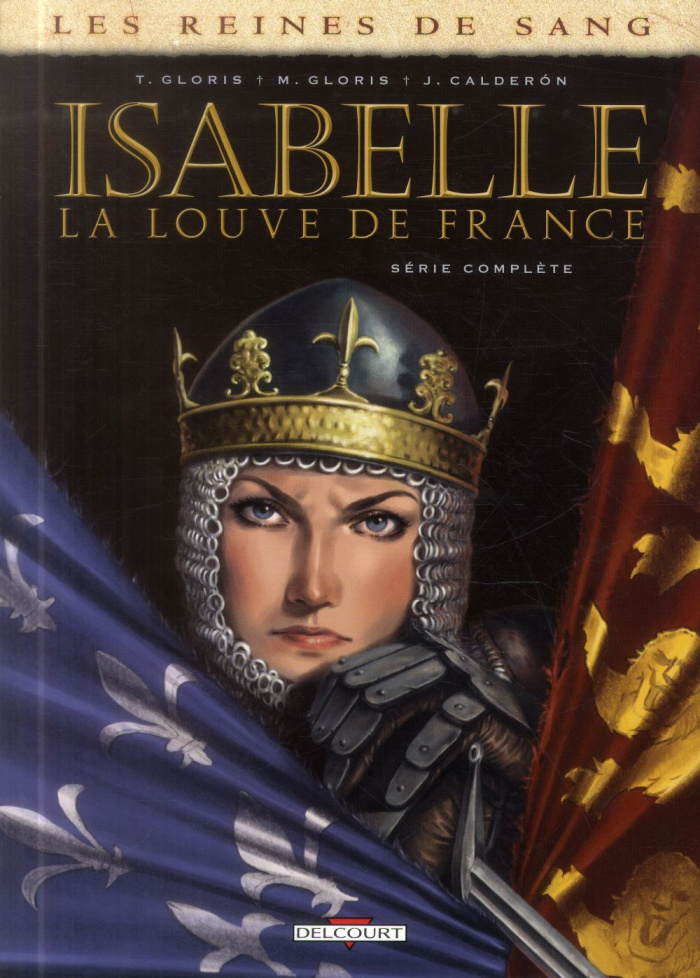 Les reines de sang Cycle 2 : Isabelle, la louve de France. Intégrale 2 volumes