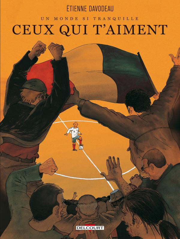 Un monde si tranquille Tome 3 : Ceux qui t'aiment