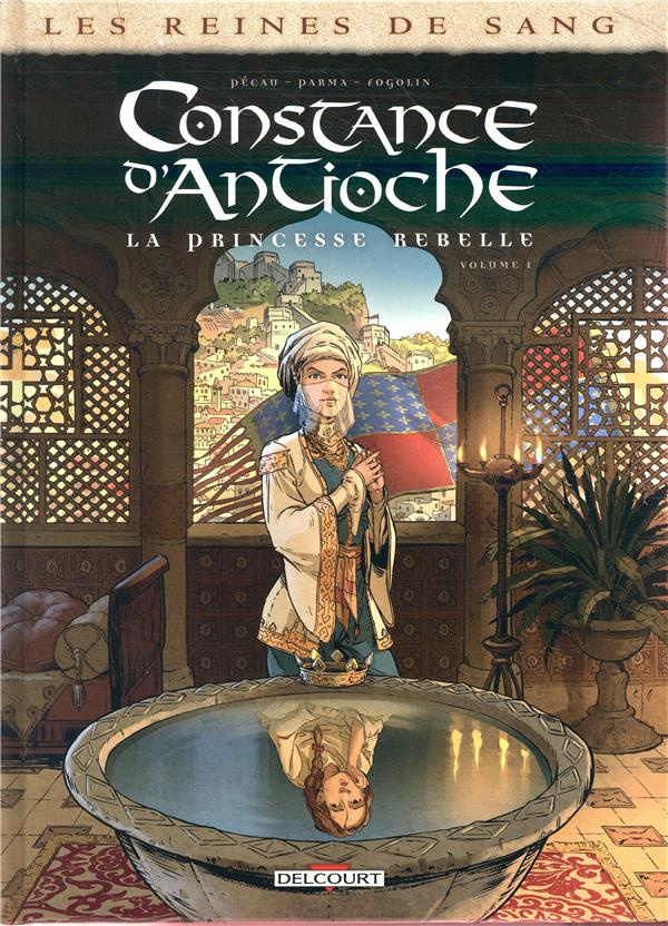 Les reines de sang : Constance d'Antioche, la princesse rebelle Tome 1