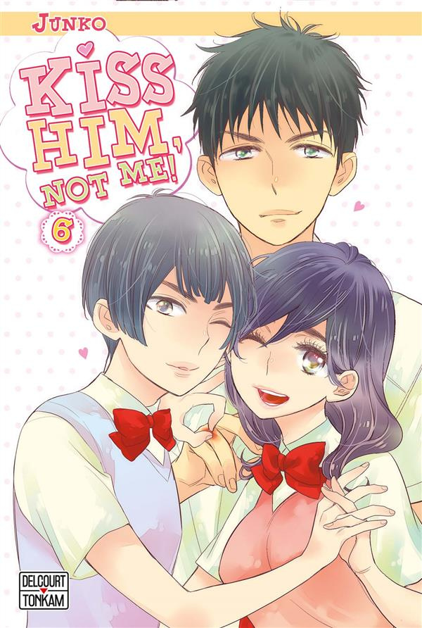 Kiss him, not me ! Tome 6