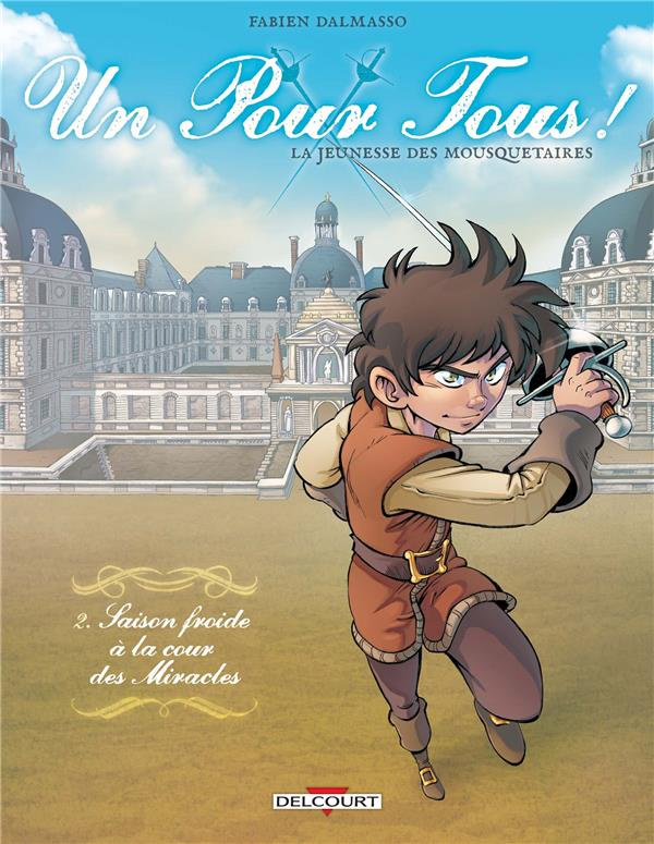 Un pour tous ! La jeunesse des mousquetaires Tome 2 : Saison froide à la cour des miracles