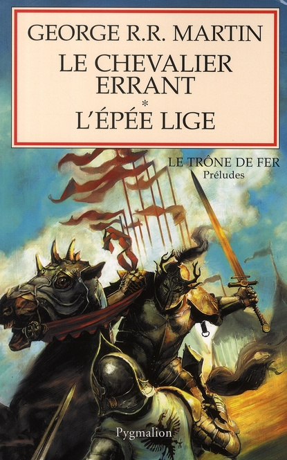 Le chevalier errant suivi de L'épée lige. Préludes au Trône de Fer