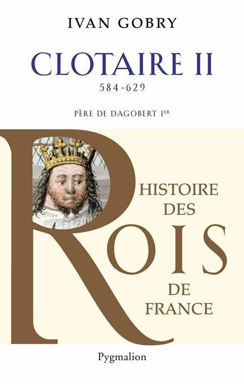 Clotaire II. Père de Dagobert Ier (584-629)