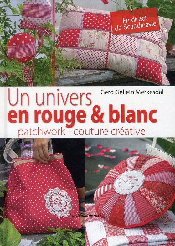 UN UNIVERS EN ROUGE & BLANC. PATCHWORK-COUTURE CREATIVE EN DIRECT DE SCANDINAVIE