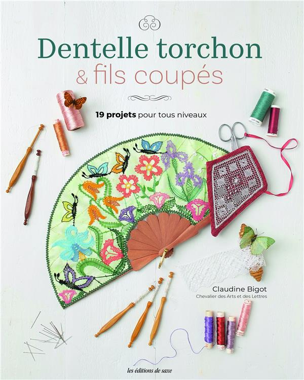 Dentelle torchon & fils coupés. 19 projets pour tous niveaux