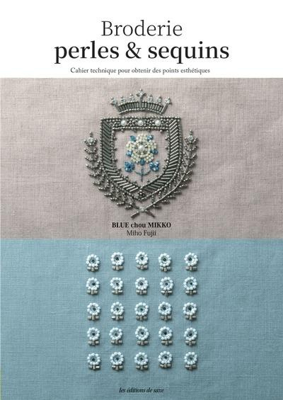 Broderies perles & sequins. Cahier technique pour obtenir des points esthétiques