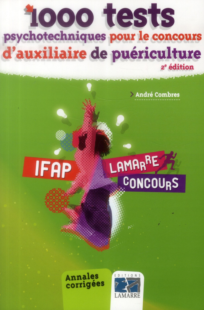 1000 TESTS PSYCHOTECHNIQUES POUR LE CONCOURS D AUXILIAIRE DE PUERICULTURE 2E EDITION ANNALES CORRIG