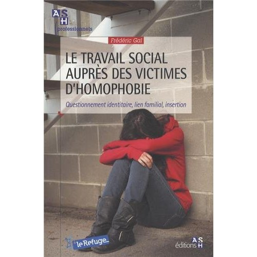 Le travail social auprès des victimes d'homophobie - questionnement identitaire, lien familial, inse