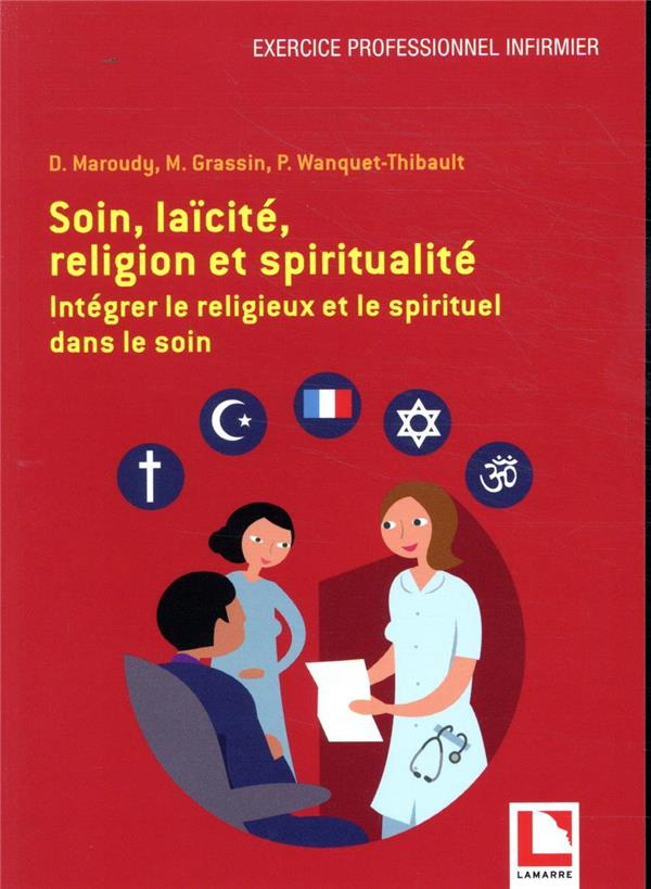 Soin, laïcité, religion et spiritualité : intégrer le religieux et le spirituel dans le soin
