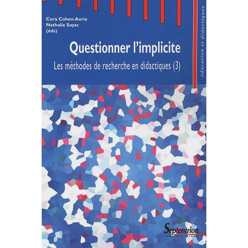 Les méthodes de recherche en didactiques. Tome 3, Questionner l'implicite