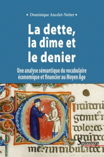 La dette, la dîme et le denier. Une analyse sémantique du vocabulaire économique et financier au Moy