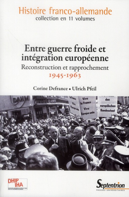 Entre guerre froide et intégration européenne. Reconstruction et intégration (1945-1963)