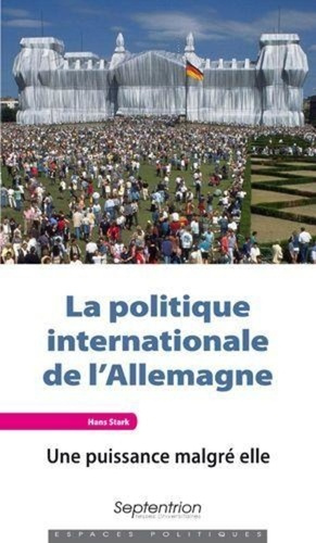 La politique internationale de l'Allemagne. Une puissance malgré elle