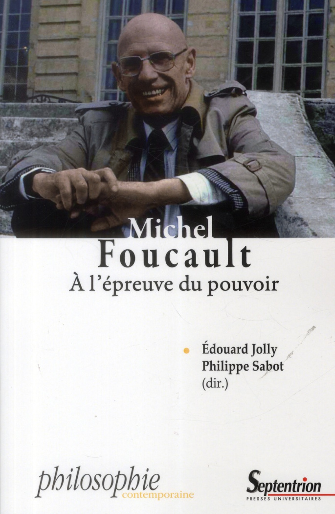 Michel Foucault. A l'épreuve du pouvoir. Vie, sujet, résistance