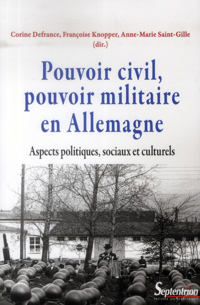 Pouvoir civil, pouvoir militaire en Allemagne. Aspects politiques, sociaux et culturels