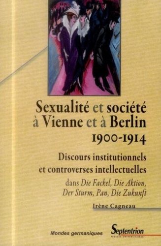 Sexualité et société à Vienne et à Berlin (1900-1914). Discours institutionnels et controverses inte