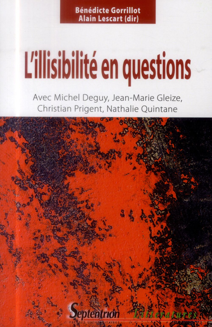 L'illisibilité en questions. Avec Michel Deguy, Jean-Marie Gleize, Christian Prigent et Nathalie Qui