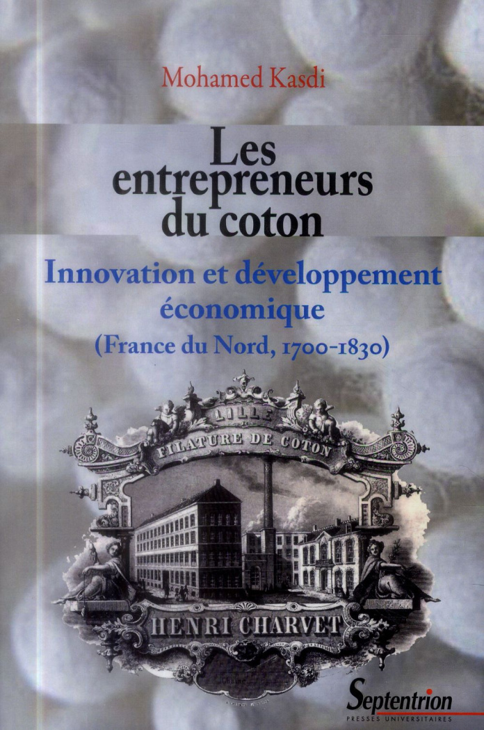 Les entrepreneurs du coton. Innovation et développement économique (France du Nord, 1700-1830)