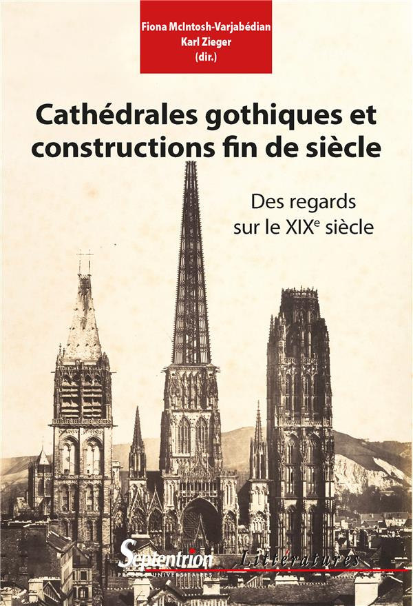 Cathédrales gothiques et constructions fin-de-siècle. Des regards sur le XIXe siècle