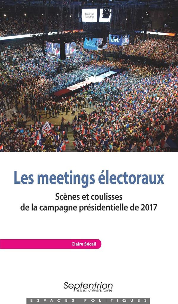 Les meetings électoraux. Scènes et coulisses de la campagne présidentielle de 2017