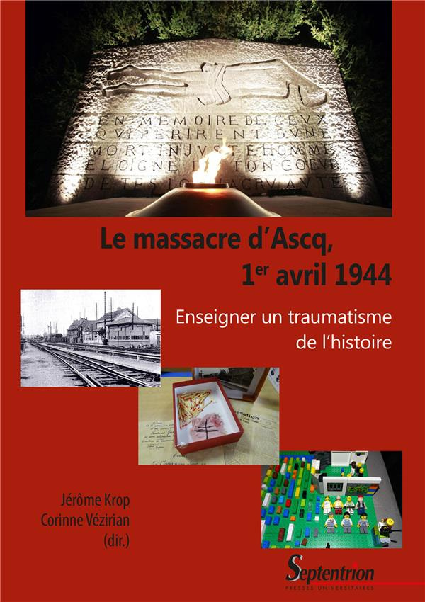 Le massacre d'Ascq, 1er avril 1944. Enseigner un traumatisme de l'histoire