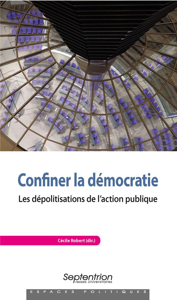 Confiner la démocratie. Les dépolitisations de l'action publique