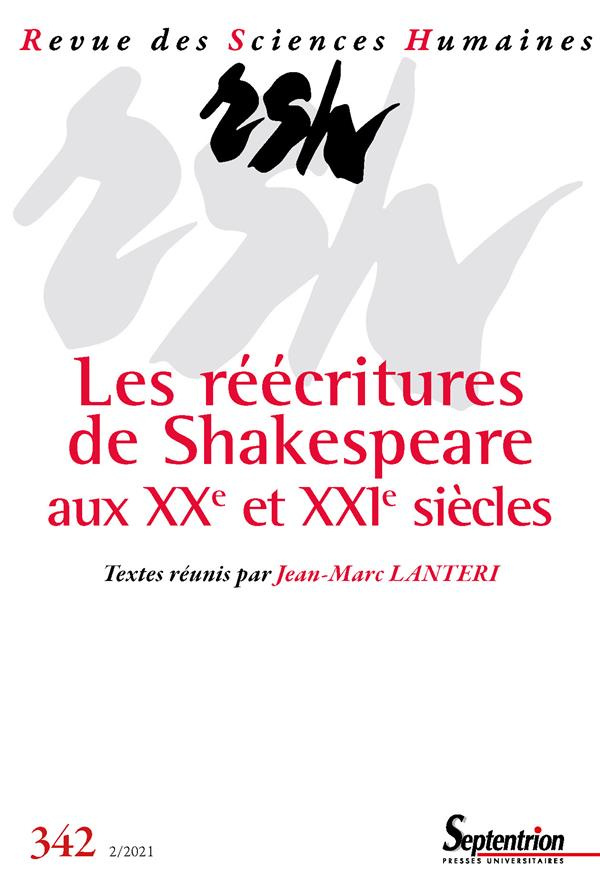 Revue des Sciences Humaines N° 342, 2/2021 : Les réécritures de Shakespeare aux XXe et XXIe siècles