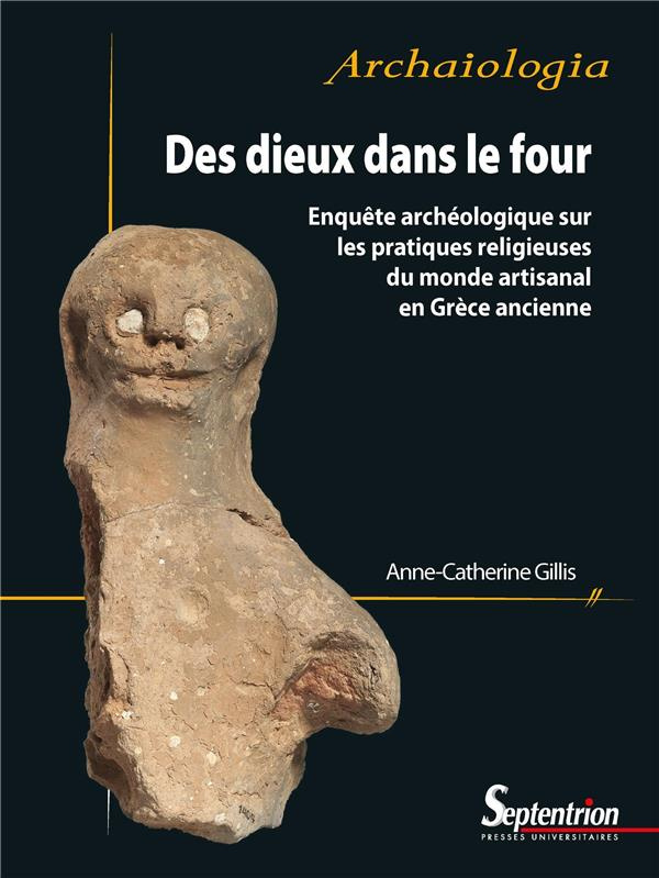 Des dieux dans le four. Enquête archéologique sur les pratiques religieuses du monde artisanal en Gr