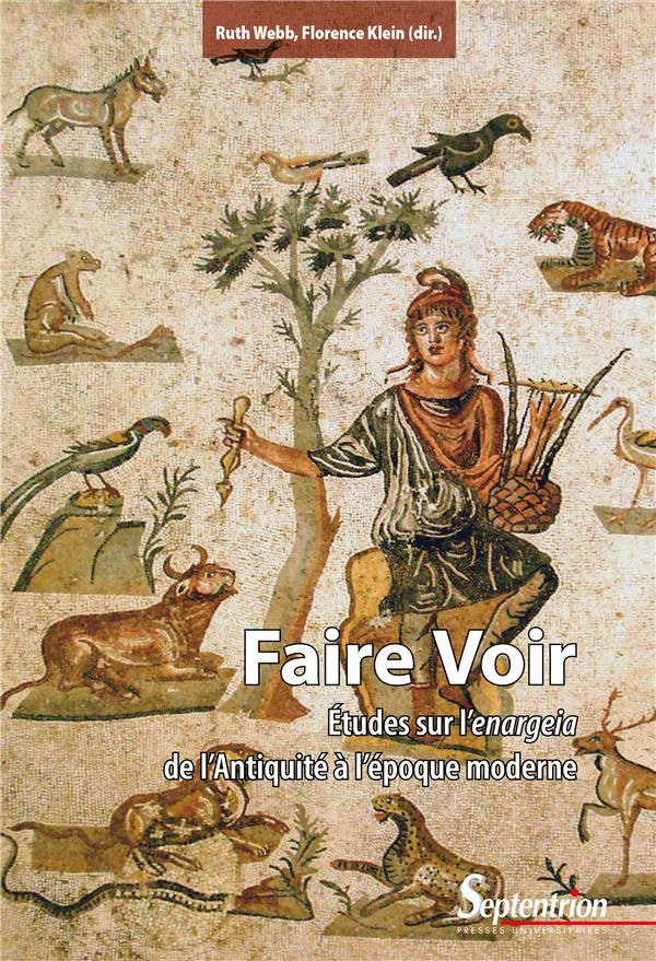 Faire voir. Etudes sur l'enargeia de l'Antiquité à l’époque moderne
