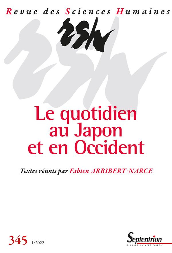 Revue des Sciences Humaines, n° 345/janvier-mars 2022. Le quotidien au Japon et en Occident