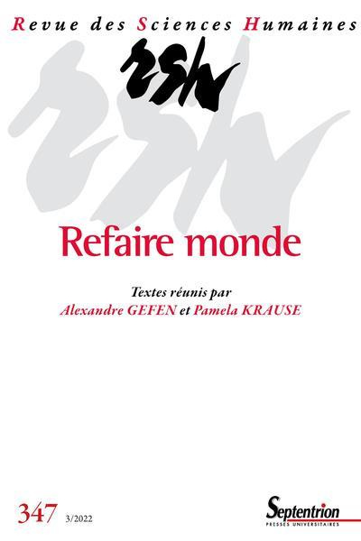 Revue des Sciences Humaines N° 347, 3/2022 : Refaire monde