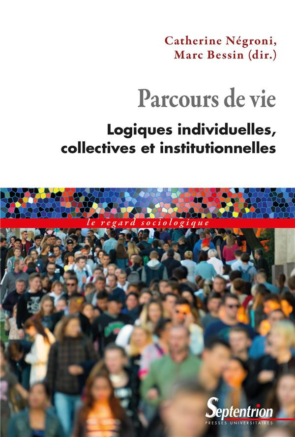 Parcours de vie. Logiques individuelles, collectives et institutionnelles