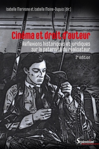 Cinéma et droit d'auteur. Réflexions historiques et juridiques sur la paternité du réalisateur, 2e é