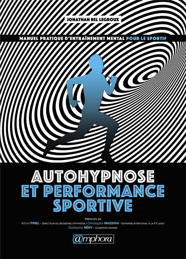 Auto-hypnose pour le sportif. Manuel pratique d'entraînement mental pour le sportif