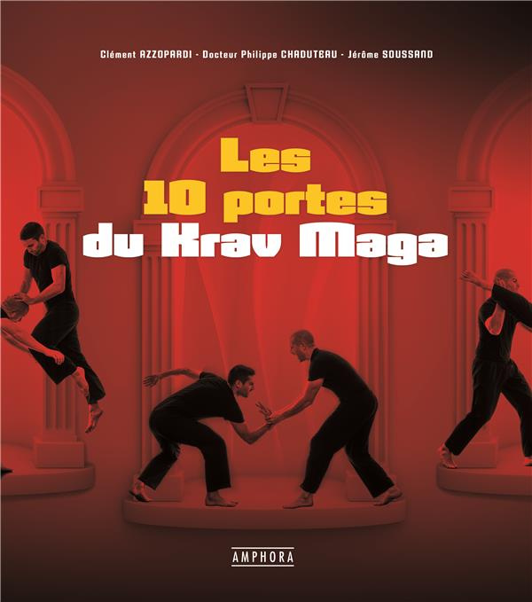 Les portes du Krav Maga. Technique - Physique - Mental - Combat. Pregressez en self-défense !