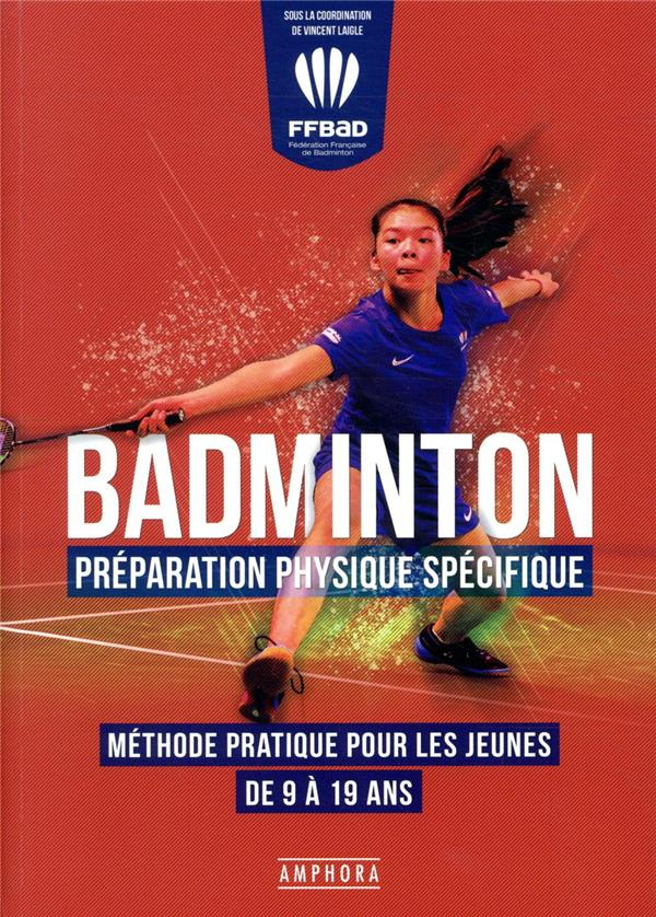 La préparation physique en badminton. Méthode pratique pour les jeunes de 9 à 19 ans