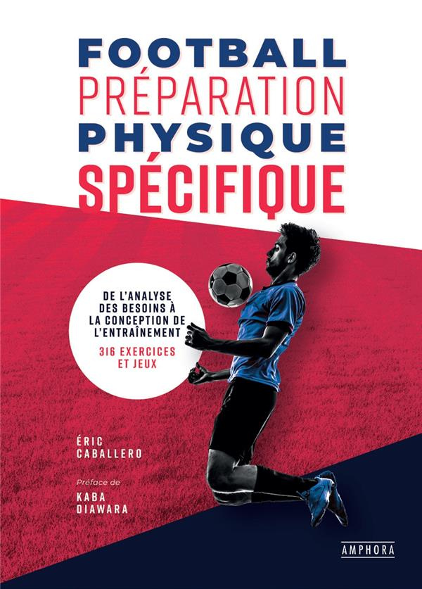 Football préparation physique spécifique. De l'analyse des besoins à la conception de l'entraînement