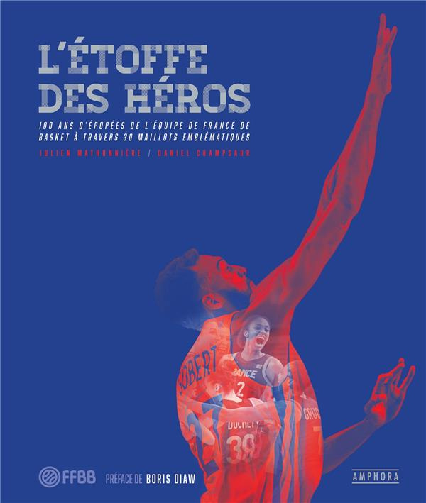 L'étoffe des héros. 100 ans d’épopées de l’équipe de France de Basket à travers 30 maillots emblémat