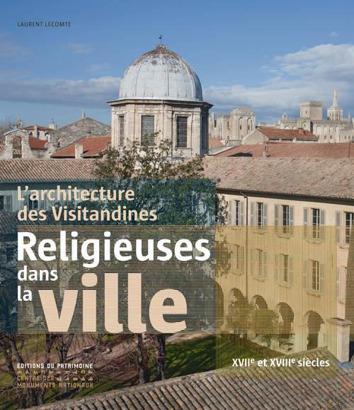 Religieuses dans la cité, architecture des visitandines