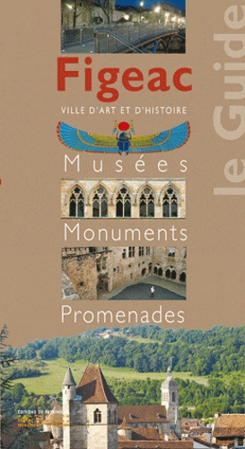 Figeac. Musées, monuments, promenades